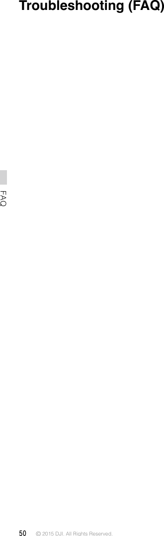 50 © 2015 DJI. All Rights Reserved. FAQTroubleshooting (FAQ)