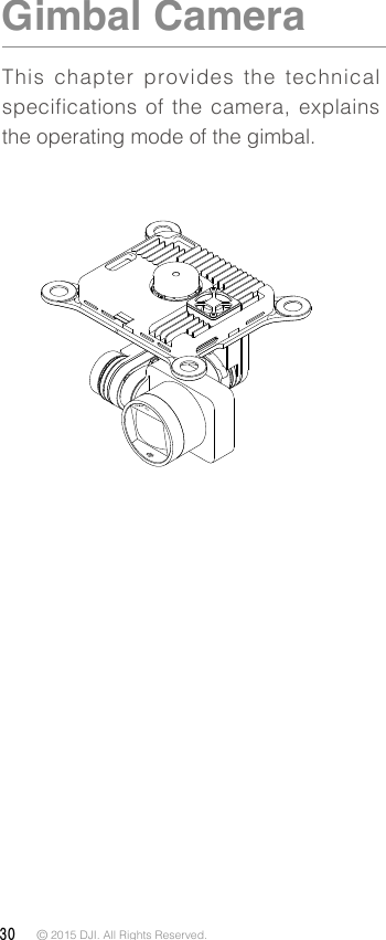 30 © 2015 DJI. All Rights Reserved. Gimbal CameraThis chapter provides the technical specifications of  the  camera,  explains the operating mode of the gimbal. 