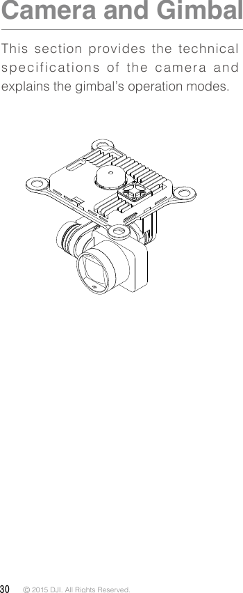 30 © 2015 DJI. All Rights Reserved. Camera and Gimbal This section provides the technical specifications of the camera and explains the gimbal’s operation modes.