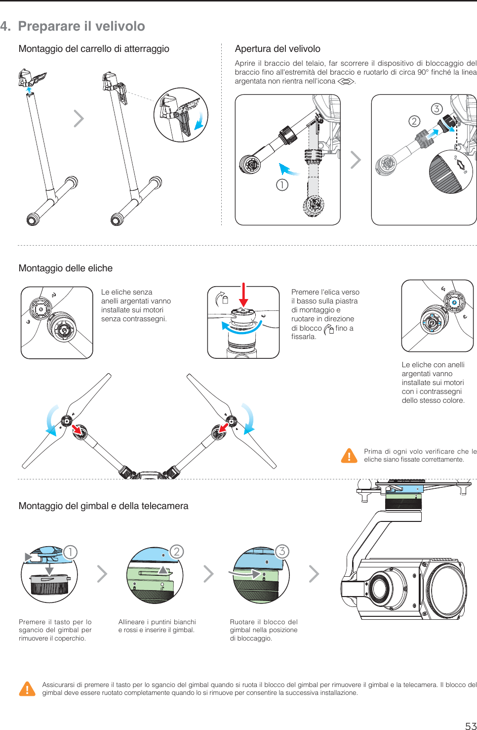 53IT11 234.  Preparare il velivoloMontaggio del carrello di atterraggioMontaggio delle elicheMontaggio del gimbal e della telecameraApertura del velivolo1SFNFSFJMUBTUPQFSMPsgancio del gimbal per SJNVPWFSFJMDPQFSDIJPAllineare i puntini bianchi FSPTTJFJOTFSJSFJMHJNCBMRuotare il blocco del HJNCBMOFMMBQPTJ[JPOFEJCMPDDBHHJP1SJNBEJPHOJWPMPWFSJGJDBSFDIFMFFMJDIFTJBOPmTTBUFDPSSFUUBNFOUF&quot;TTJDVSBSTJEJQSFNFSFJMUBTUPQFSMPTHBODJPEFMHJNCBMRVBOEPTJSVPUBJMCMPDDPEFMHJNCBMQFSSJNVPWFSFJMHJNCBMFMBUFMFDBNFSB*MCMPDDPEFMHJNCBMEFWFFTTFSFSVPUBUPDPNQMFUBNFOUFRVBOEPMPTJSJNVPWFQFSDPOTFOUJSFMBTVDDFTTJWBJOTUBMMB[JPOF-FFMJDIFDPOBOFMMJBSHFOUBUJWBOOPinstallate sui motori con i contrassegni EFMMPTUFTTPDPMPSF-FFMJDIFTFO[BBOFMMJBSHFOUBUJWBOOPinstallate sui motori TFO[BDPOUSBTTFHOJ1SFNFSFMhFMJDBWFSTPil basso sulla piastra di montaggio e SVPUBSFJOEJSF[JPOFdi blocco  mOPBmTTBSMB123&quot;QSJSFJMCSBDDJPEFMUFMBJPGBSTDPSSFSFJMEJTQPTJUJWPEJCMPDDBHHJPEFMCSBDDJPmOPBMMhFTUSFNJUËEFMCSBDDJPFSVPUBSMPEJDJSDB¡mODIÏMBMJOFBBSHFOUBUBOPOSJFOUSBOFMMhJDPOB 