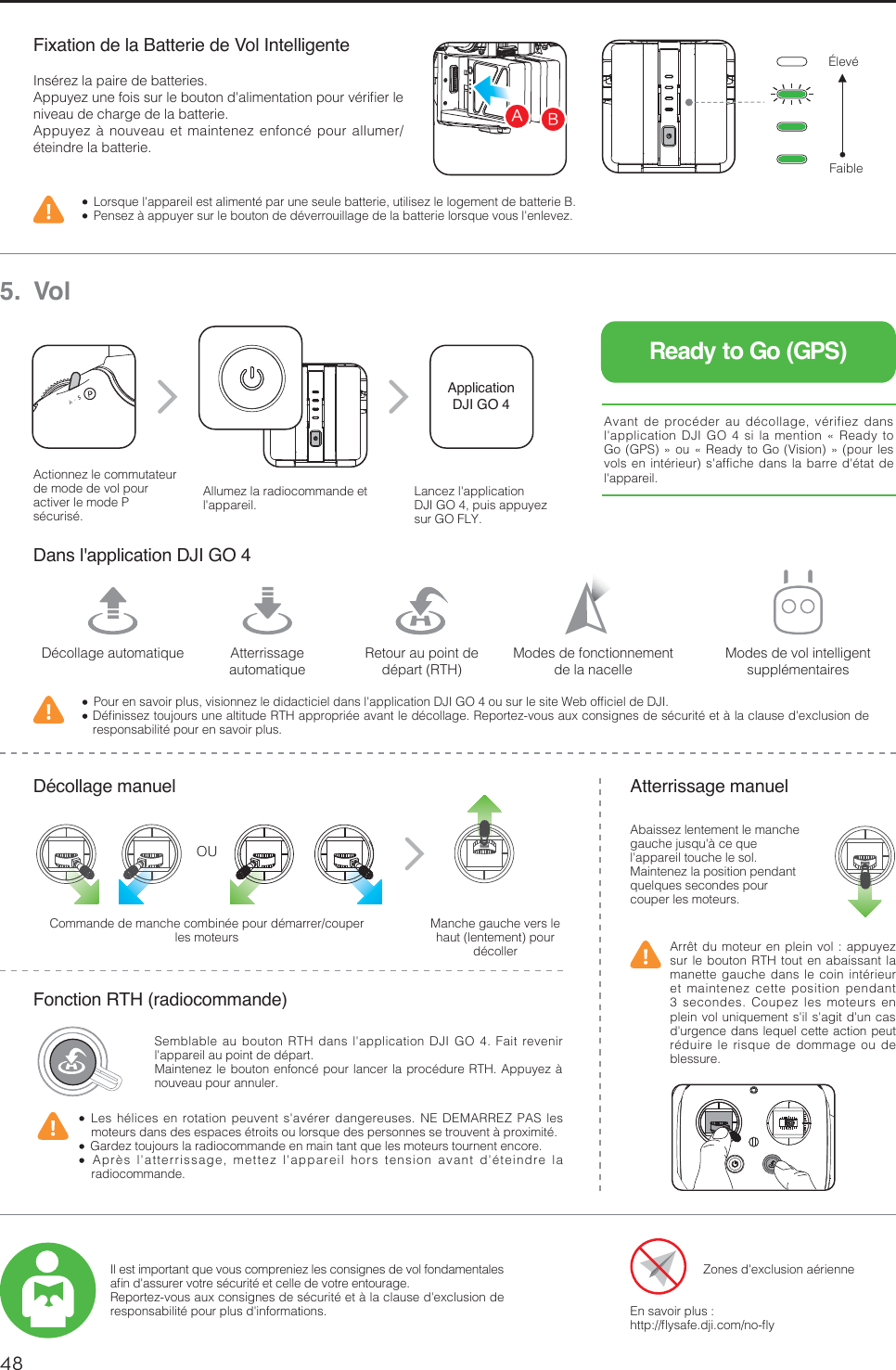 48FRFixation de la Batterie de Vol Intelligente*OTÏSF[MBQBJSFEFCBUUFSJFT&quot;QQVZF[VOFGPJTTVSMFCPVUPOEhBMJNFOUBUJPOQPVSWÏSJmFSMFOJWFBVEFDIBSHFEFMBCBUUFSJF&quot;QQVZF[ËOPVWFBVFUNBJOUFOF[FOGPODÏQPVSBMMVNFSÏUFJOESFMBCBUUFSJF -PSTRVFMhBQQBSFJMFTUBMJNFOUÏQBSVOFTFVMFCBUUFSJFVUJMJTF[MFMPHFNFOUEFCBUUFSJF# 1FOTF[ËBQQVZFSTVSMFCPVUPOEFEÏWFSSPVJMMBHFEFMBCBUUFSJFMPSTRVFWPVTMhFOMFWF[&quot;#Dans l&apos;application DJI GO 4 1PVSFOTBWPJSQMVTWJTJPOOF[MFEJEBDUJDJFMEBOTMhBQQMJDBUJPO%+*(0PVTVSMFTJUF8FCPGmDJFMEF%+*%ÏmOJTTF[UPVKPVSTVOFBMUJUVEF35)BQQSPQSJÏFBWBOUMFEÏDPMMBHF3FQPSUF[WPVTBVYDPOTJHOFTEFTÏDVSJUÏFUËMBDMBVTFEhFYDMVTJPOEFSFTQPOTBCJMJUÏQPVSFOTBWPJSQMVTModes de fonctionnement de la nacelle.PEFTEFWPMJOUFMMJHFOUTVQQMÏNFOUBJSFT%ÏDPMMBHFBVUPNBUJRVF Retour au point de EÏQBSU35)Atterrissage BVUPNBUJRVF5. Vol&quot;DUJPOOF[MFDPNNVUBUFVSEFNPEFEFWPMQPVSBDUJWFSMFNPEF1TÏDVSJTÏ&quot;MMVNF[MBSBEJPDPNNBOEFFUMhBQQBSFJM -BODF[MhBQQMJDBUJPO%+*(0QVJTBQQVZF[TVS(0&apos;-:Ready to Go (GPS)&quot;WBOUEFQSPDÏEFSBVEÏDPMMBHFWÏSJGJF[EBOTMhBQQMJDBUJPO%+*(0TJMBNFOUJPOj3FBEZUP(P(14xPVj3FBEZUP(P7JTJPOxQPVSMFTWPMTFOJOUÏSJFVSThBGGJDIFEBOTMBCBSSFEhÏUBUEFMhBQQBSFJM&apos;BJCMF²MFWÏDécollage manuel Atterrissage manuel&quot;CBJTTF[MFOUFNFOUMFNBODIFHBVDIFKVTRVhËDFRVFMhBQQBSFJMUPVDIFMFTPM.BJOUFOF[MBQPTJUJPOQFOEBOURVFMRVFTTFDPOEFTQPVSDPVQFSMFTNPUFVST$PNNBOEFEFNBODIFDPNCJOÏFQPVSEÏNBSSFSDPVQFSles moteurs.BODIFHBVDIFWFSTMFIBVUMFOUFNFOUQPVSEÏDPMMFS06Fonction RTH (radiocommande)4FNCMBCMFBVCPVUPO35)EBOTMhBQQMJDBUJPO%+*(0&apos;BJUSFWFOJSMhBQQBSFJMBVQPJOUEFEÏQBSU.BJOUFOF[MFCPVUPOFOGPODÏQPVSMBODFSMBQSPDÏEVSF35)&quot;QQVZF[ËOPVWFBVQPVSBOOVMFS -FTIÏMJDFTFOSPUBUJPOQFVWFOUThBWÏSFSEBOHFSFVTFT/&amp;%&amp;.&quot;33&amp;;1&quot;4MFTNPUFVSTEBOTEFTFTQBDFTÏUSPJUTPVMPSTRVFEFTQFSTPOOFTTFUSPVWFOUËQSPYJNJUÏ (BSEF[UPVKPVSTMBSBEJPDPNNBOEFFONBJOUBOURVFMFTNPUFVSTUPVSOFOUFODPSF &quot;QSÒTMhBUUFSSJTTBHFNFUUF[MhBQQBSFJMIPSTUFOTJPOBWBOUEhÏUFJOESFMBSBEJPDPNNBOEF&quot;SSÐUEVNPUFVSFOQMFJOWPMBQQVZF[TVSMFCPVUPO35)UPVUFOBCBJTTBOUMBNBOFUUFHBVDIFEBOTMFDPJOJOUÏSJFVSFUNBJOUFOF[DFUUFQPTJUJPOQFOEBOUTFDPOEFT$PVQF[MFTNPUFVSTFOQMFJOWPMVOJRVFNFOUThJMThBHJUEhVODBTEhVSHFODFEBOTMFRVFMDFUUFBDUJPOQFVUSÏEVJSFMFSJTRVFEFEPNNBHFPVEFCMFTTVSF&amp;OTBWPJSQMVTIUUQnZTBGFEKJDPNOPnZ*MFTUJNQPSUBOURVFWPVTDPNQSFOJF[MFTDPOTJHOFTEFWPMGPOEBNFOUBMFTBmOEhBTTVSFSWPUSFTÏDVSJUÏFUDFMMFEFWPUSFFOUPVSBHF3FQPSUF[WPVTBVYDPOTJHOFTEFTÏDVSJUÏFUËMBDMBVTFEhFYDMVTJPOEFSFTQPOTBCJMJUÏQPVSQMVTEhJOGPSNBUJPOT;POFTEhFYDMVTJPOBÏSJFOOFApplication DJI GO 4