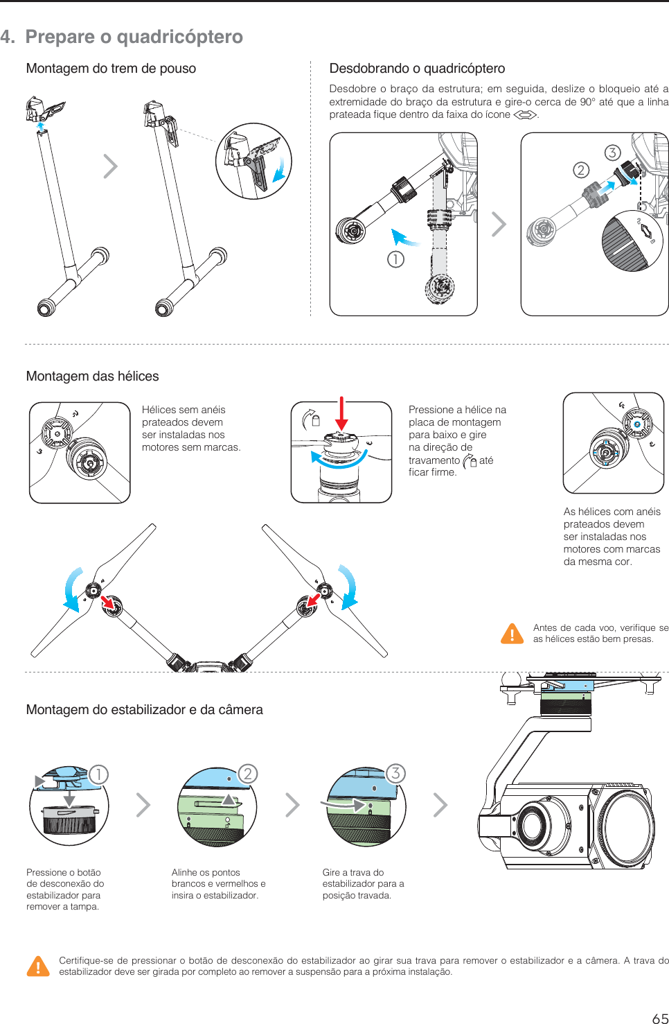 65PT11 234.  Prepare o quadricópteroMontagem do trem de pousoMontagem das hélicesMontagem do estabilizador e da câmeraDesdobrando o quadricóptero1SFTTJPOFPCPUÍPEFEFTDPOFYÍPEPFTUBCJMJ[BEPSQBSBSFNPWFSBUBNQBAlinhe os pontos CSBODPTFWFSNFMIPTFJOTJSBPFTUBCJMJ[BEPS(JSFBUSBWBEPFTUBCJMJ[BEPSQBSBBQPTJÎÍPUSBWBEB&quot;OUFTEFDBEBWPPWFSJmRVFTFBTIÏMJDFTFTUÍPCFNQSFTBT$FSUJmRVFTFEFQSFTTJPOBSPCPUÍPEFEFTDPOFYÍPEPFTUBCJMJ[BEPSBPHJSBSTVBUSBWBQBSBSFNPWFSPFTUBCJMJ[BEPSFBDÉNFSB&quot;USBWBEPFTUBCJMJ[BEPSEFWFTFSHJSBEBQPSDPNQMFUPBPSFNPWFSBTVTQFOTÍPQBSBBQSØYJNBJOTUBMBÎÍP&quot;TIÏMJDFTDPNBOÏJTQSBUFBEPTEFWFNser instaladas nos motores com marcas EBNFTNBDPS)ÏMJDFTTFNBOÏJTQSBUFBEPTEFWFNser instaladas nos NPUPSFTTFNNBSDBT1SFTTJPOFBIÏMJDFOBplaca de montagem para baixo e gire OBEJSFÎÍPEFUSBWBNFOUP BUÏmDBSmSNF123%FTEPCSFPCSBÎPEBFTUSVUVSBFNTFHVJEBEFTMJ[FPCMPRVFJPBUÏBFYUSFNJEBEFEPCSBÎPEBFTUSVUVSBFHJSFPDFSDBEF¡BUÏRVFBMJOIBQSBUFBEBmRVFEFOUSPEBGBJYBEPÓDPOF 