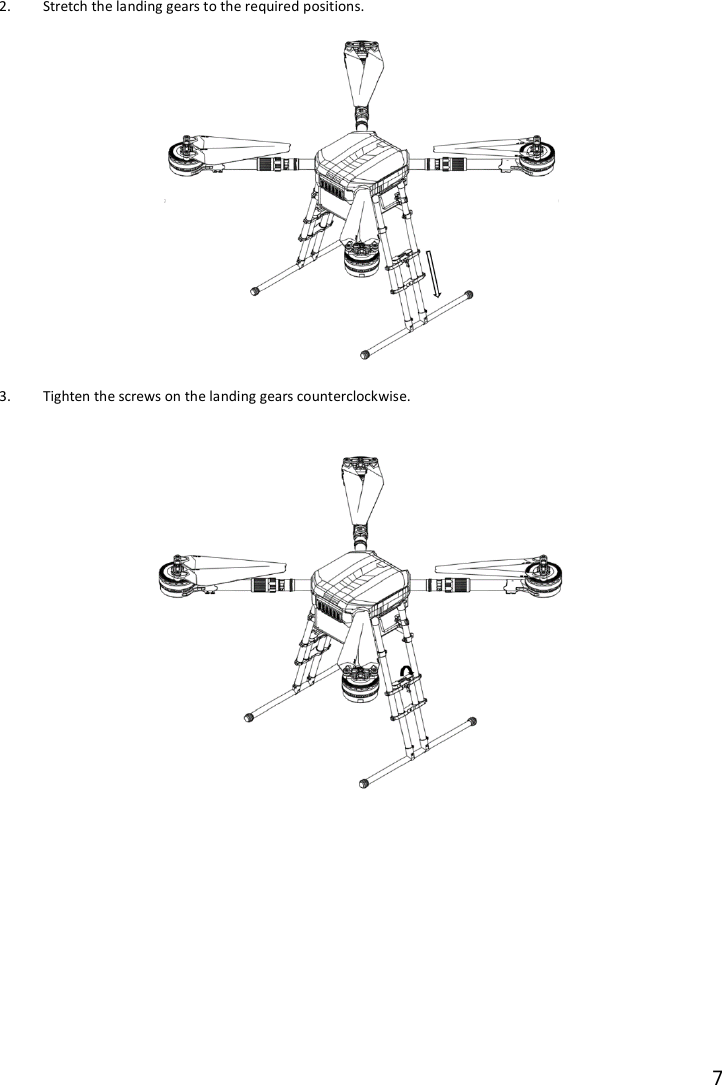 7  2. Stretch the landing gears to the required positions.  3. Tighten the screws on the landing gears counterclockwise.           