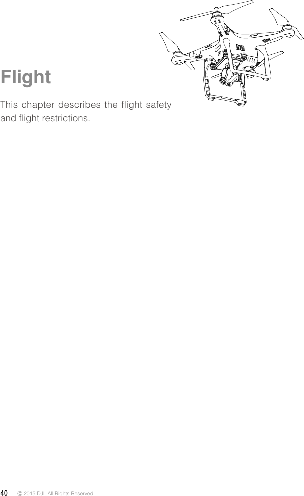 40 © 2015 DJI. All Rights Reserved. FlightThis chapter describes the flight safety and ight restrictions.