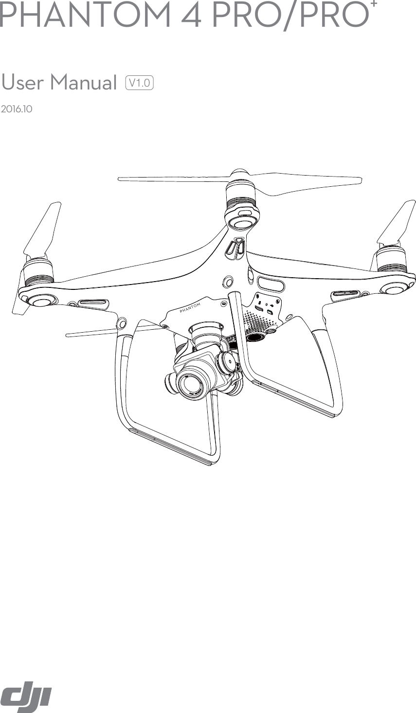 PHANTOM 4 PRO/PRO+V1.02016.10User Manual