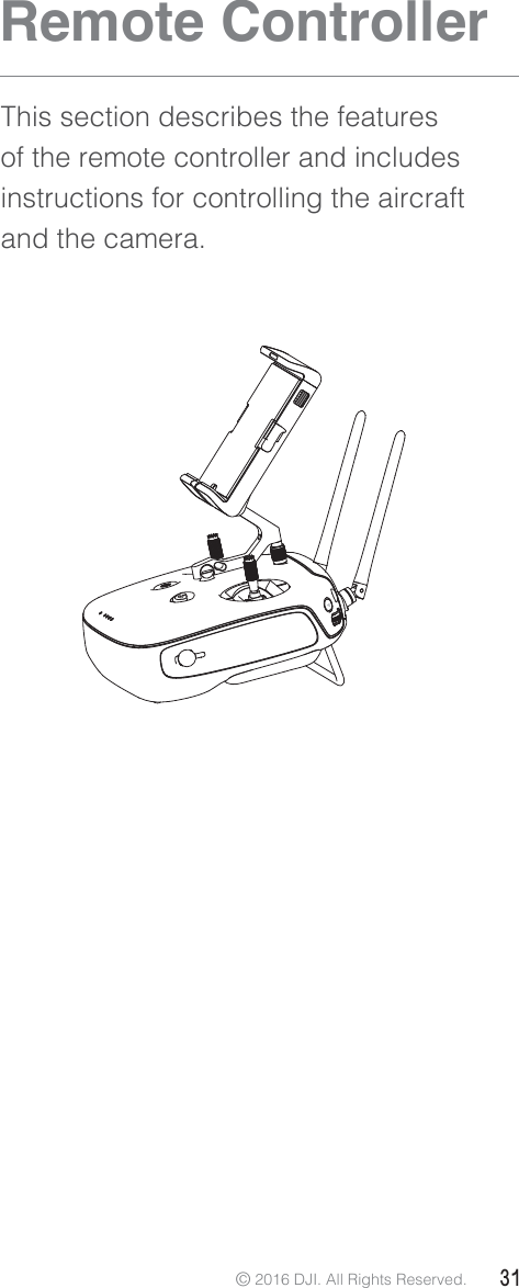 © 2016 DJI. All Rights Reserved.  31Remote ControllerThis section describes the features of the remote controller and includes instructions for controlling the aircraft and the camera.