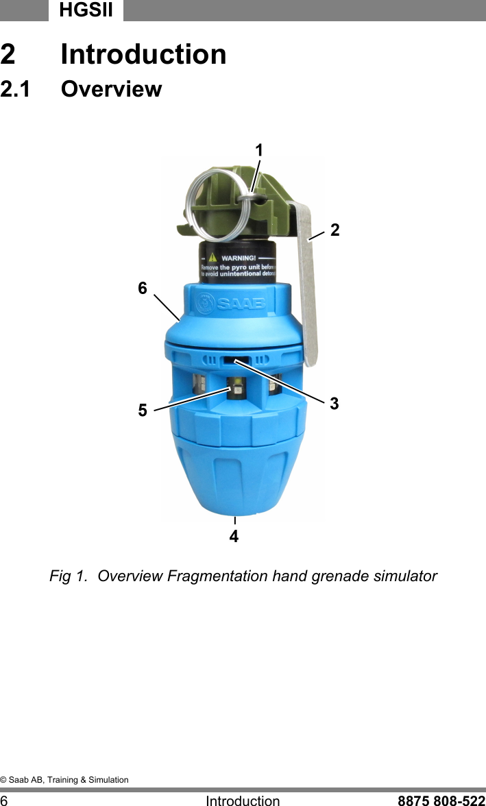 &copy; Saab AB, Training &amp; Simulation6 Introduction 8875 808-522HGSII2  Introduction2.1  OverviewFig 1.  Overview Fragmentation hand grenade simulator