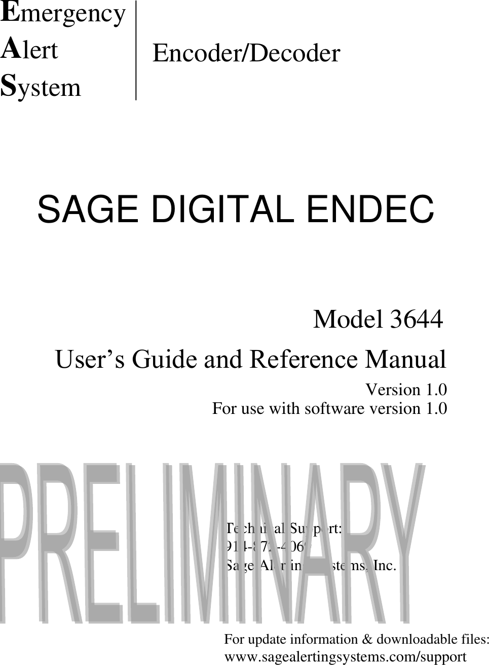  Technical Support: 914-872-4069 Sage Alerting Systems, Inc.   For update information &amp; downloadable files: www.sagealertingsystems.com/support Model 3644 E mergency A lert S ystem Encoder/Decoder User‟s Guide and Reference Manual Version 1.0 For use with software version 1.0 SAGE DIGITAL ENDEC  