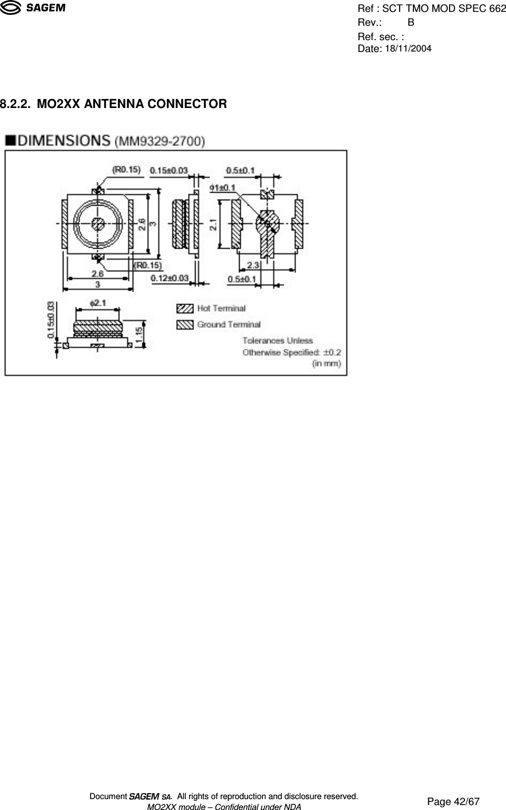 Ref : SCT TMO MOD SPEC 662Rev.: BRef. sec. :Date: 18/11/2004Document  .  All rights of reproduction and disclosure reserved.MO2XX module – Confidential under NDA Page 42/678.2.2. MO2XX ANTENNA CONNECTOR