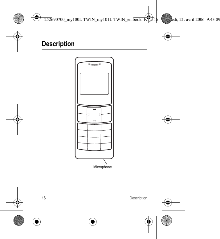 16 DescriptionDescriptionMicrophone252690700_my100L TWIN_my101L TWIN_en.book  Page 16  Vendredi, 21. avril 2006  9:43 09