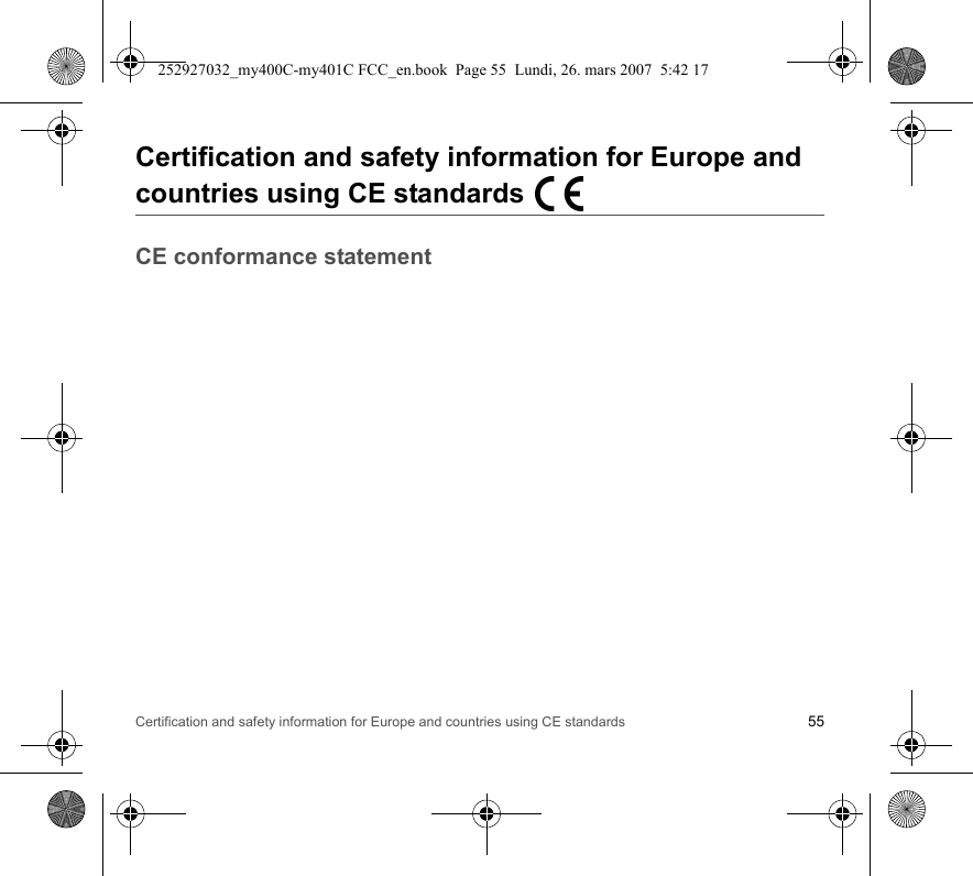 Certification and safety information for Europe and countries using CE standards 55Certification and safety information for Europe and countries using CE standardsCE conformance statement252927032_my400C-my401C FCC_en.book  Page 55  Lundi, 26. mars 2007  5:42 17