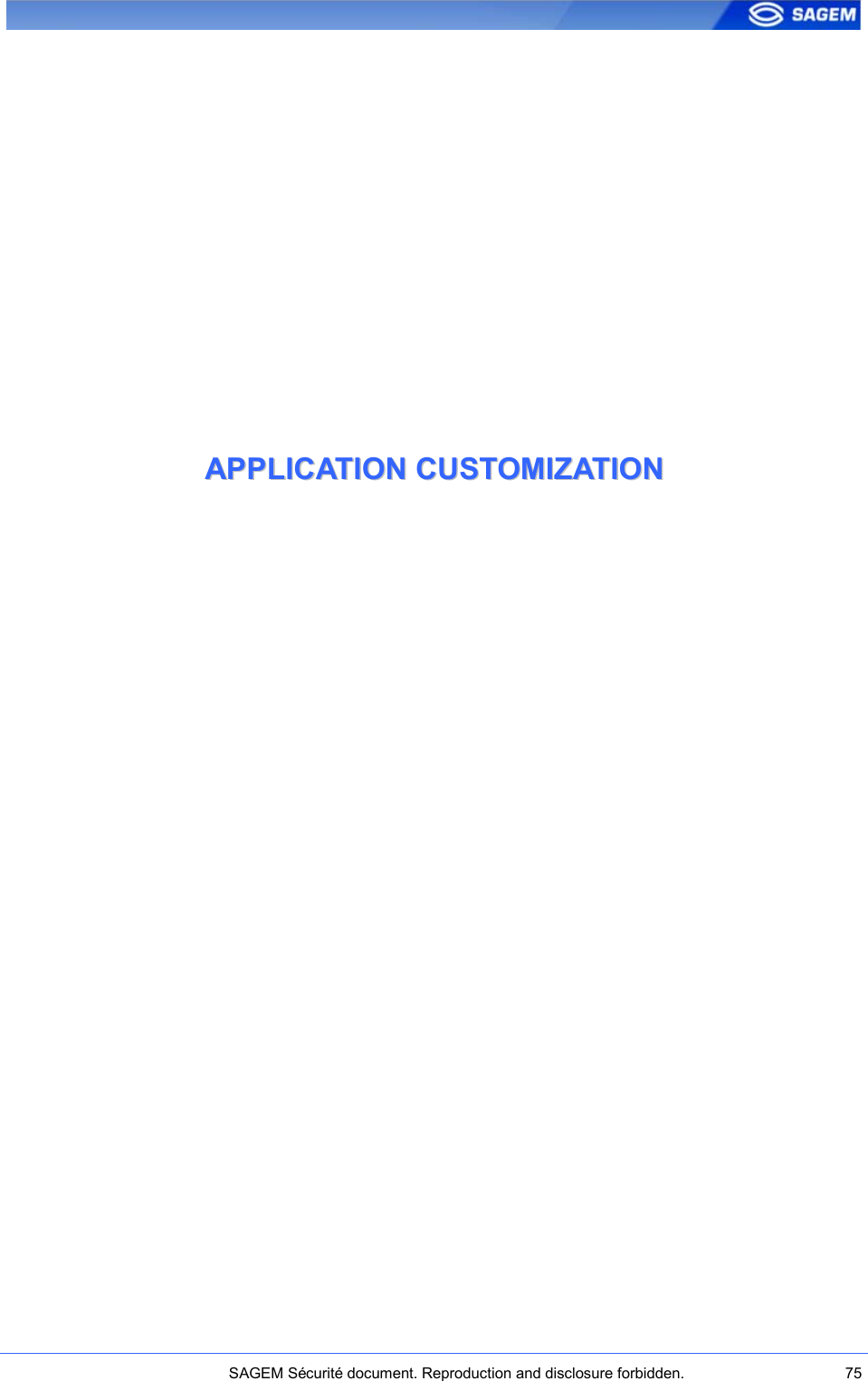    SAGEM Sécurité document. Reproduction and disclosure forbidden.  75  AAPPPPLLIICCAATTIIOONN  CCUUSSTTOOMMIIZZAATTIIOONN  