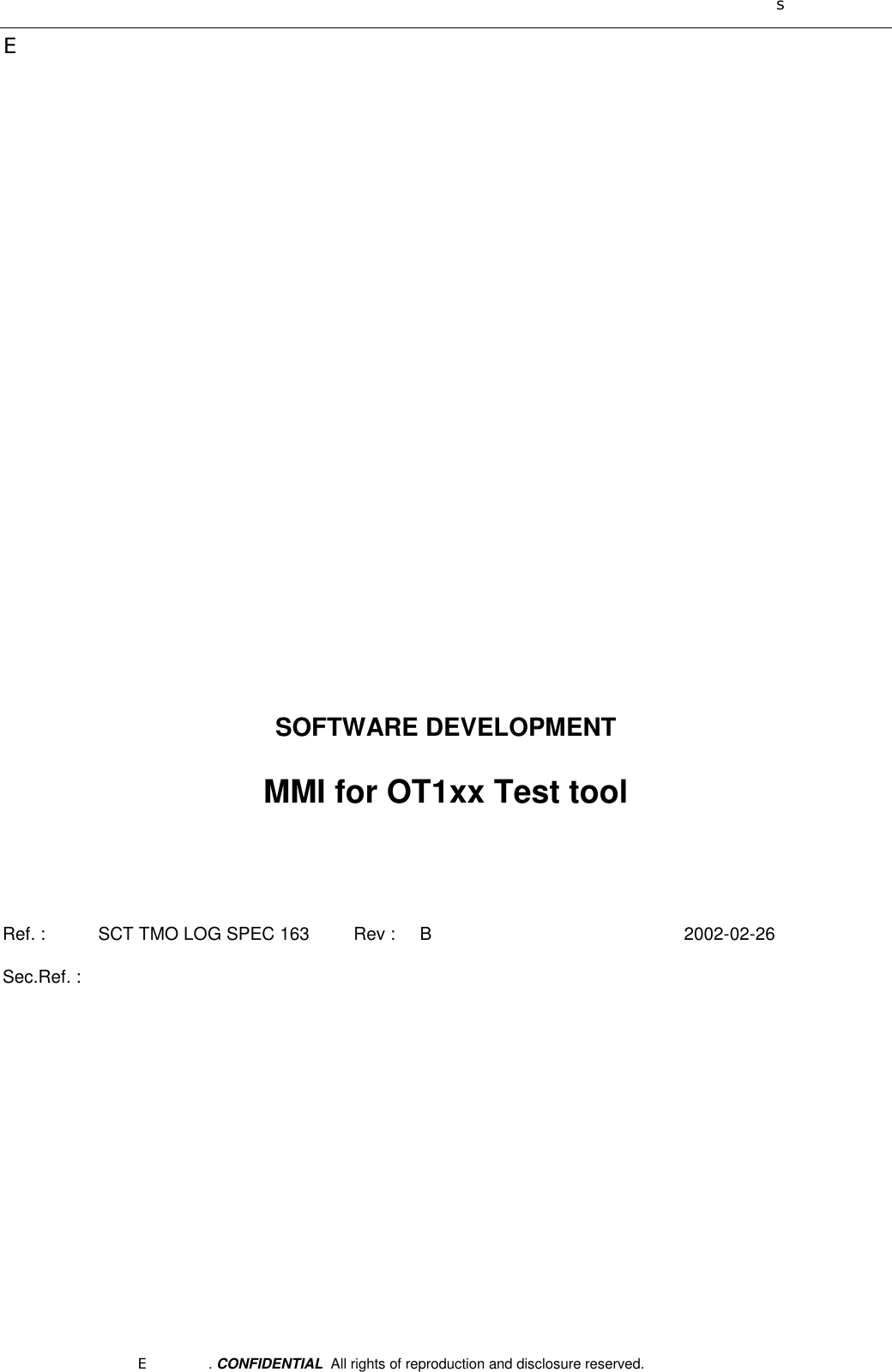 sEE. CONFIDENTIAL  All rights of reproduction and disclosure reserved.SOFTWARE DEVELOPMENTMMI for OT1xx Test toolRef. : SCT TMO LOG SPEC 163 Rev : B 2002-02-26Sec.Ref. :
