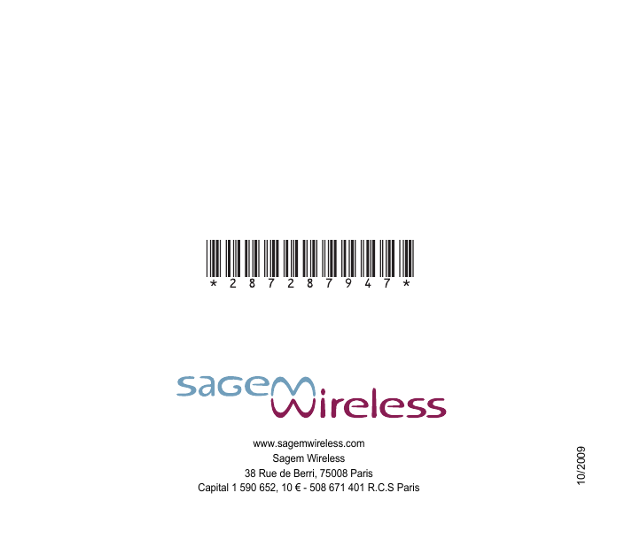 www.sagemwireless.comSagem Wireless38 Rue de Berri, 75008 ParisCapital 1 590 652, 10 € - 508 671 401 R.C.S Paris10/2009