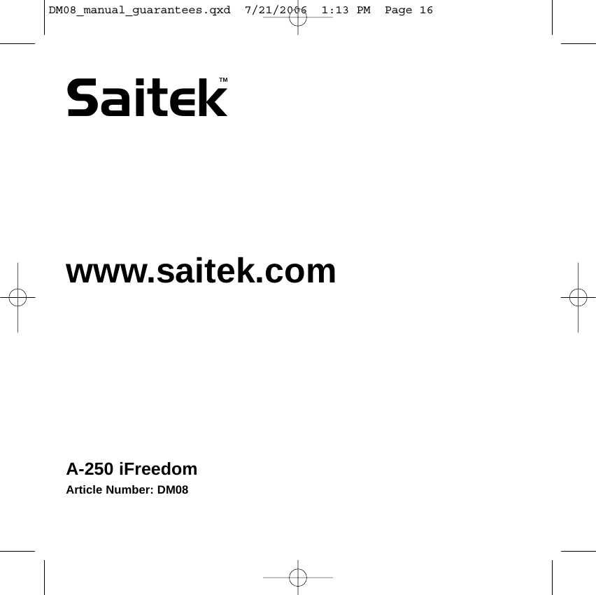Saitekwww.saitek.comA-250 iFreedomArticle Number: DM08TMDM08_manual_guarantees.qxd  7/21/2006  1:13 PM  Page 16
