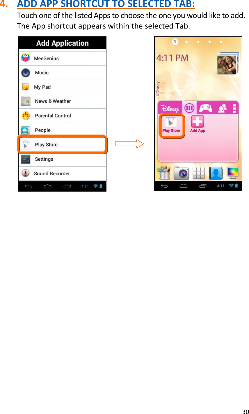 30  4. ADD APP SHORTCUT TO SELECTED TAB: Touch one of the listed Apps to choose the one you would like to add. The App shortcut appears within the selected Tab.                                                  