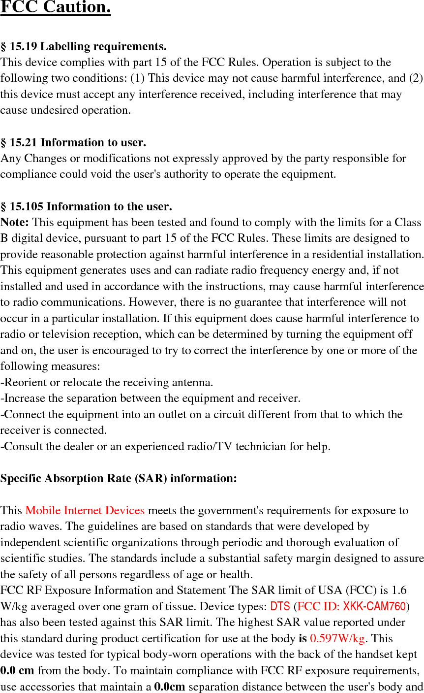 the back of the handset. The use of belt clips, holsters and similar accessories should not contain metallic components in its assembly. The use of accessories that do not satisfy these requirements may not comply with FCC RF exposure requirements, and should be avoided.                                         