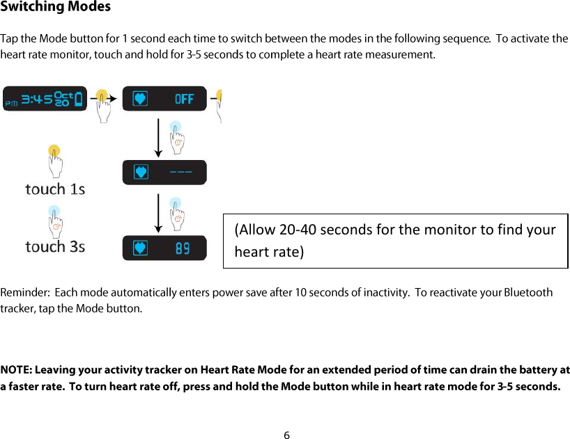 6  (Allow 20-40 seconds for the monitor to find your heart rate) 