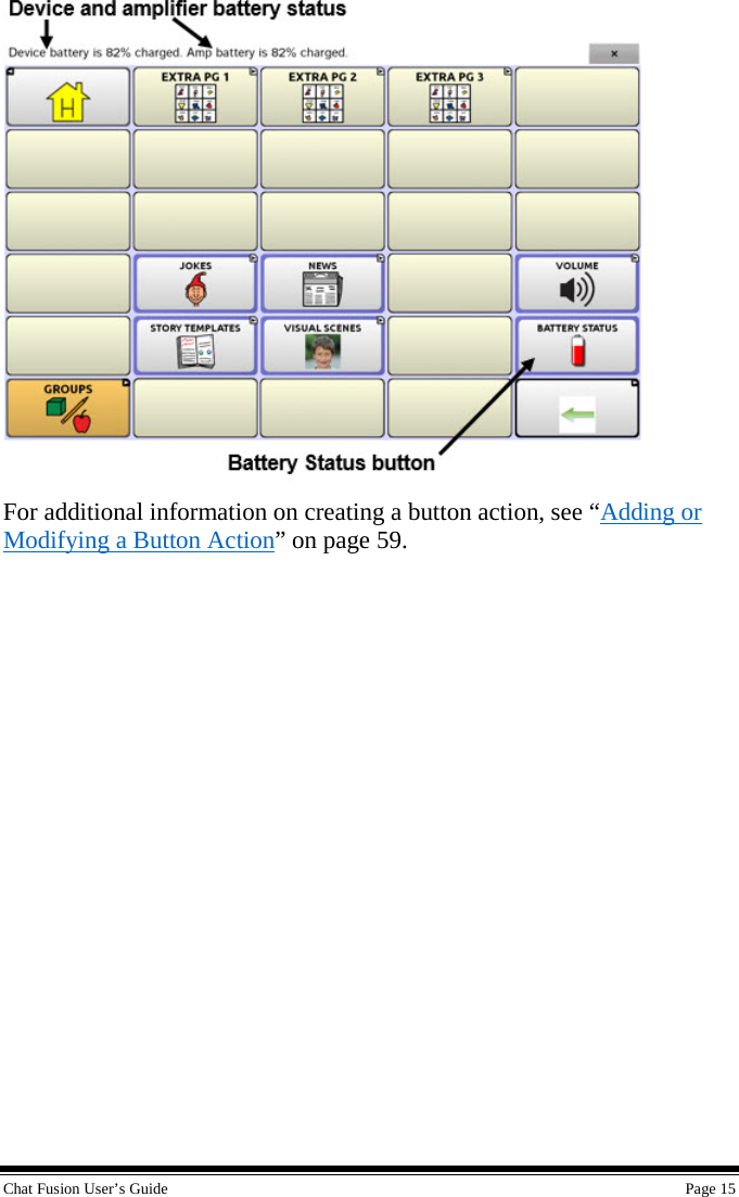 Chat Fusion User’s Guide    Page 15  For additional information on creating a button action, see “Adding or Modifying a Button Action” on page 59. 