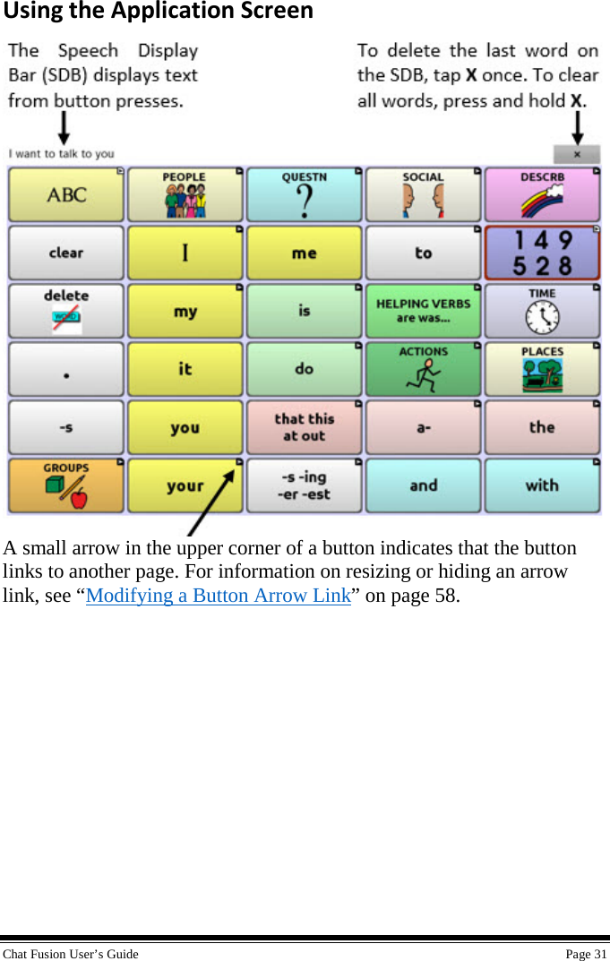  Chat Fusion User’s Guide    Page 31 Using the Application Screen  A small arrow in the upper corner of a button indicates that the button links to another page. For information on resizing or hiding an arrow link, see “Modifying a Button Arrow Link” on page 58. 