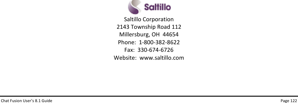 Chat Fusion User’s 8.1 Guide Page 122                                          Saltillo Corporation 2143 Township Road 112 Millersburg, OH  44654 Phone:  1-800-382-8622 Fax:  330-674-6726 Website:  www.saltillo.com 