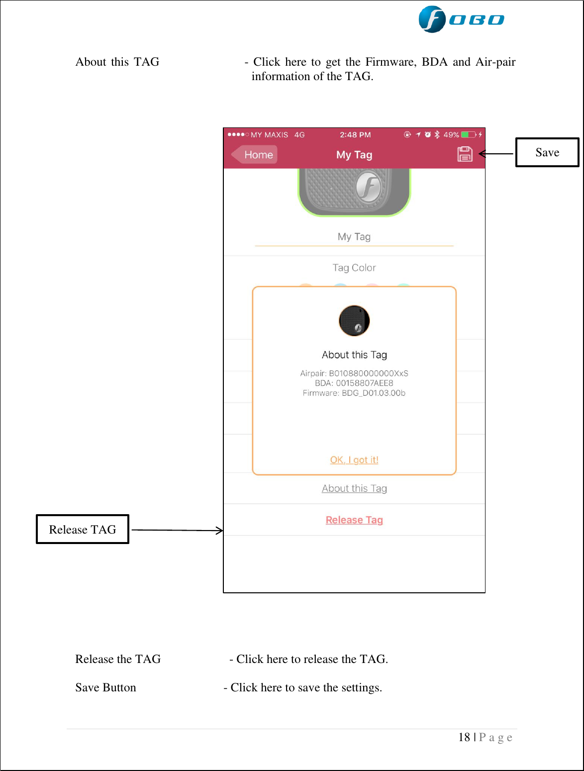  18 | P a g e     About this TAG                  - Click here to get the Firmware, BDA and Air-pair    information of the TAG.         Release the TAG                      - Click here to release the TAG.  Save Button                            - Click here to save the settings.   Save  Release TAG 