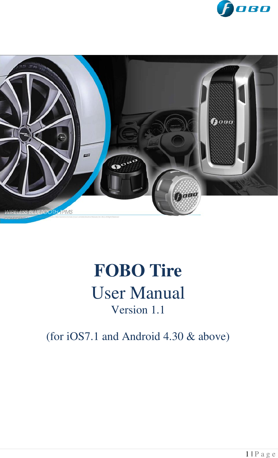  1 | P a g e      FOBO Tire User Manual Version 1.1  (for iOS7.1 and Android 4.30 &amp; above)    