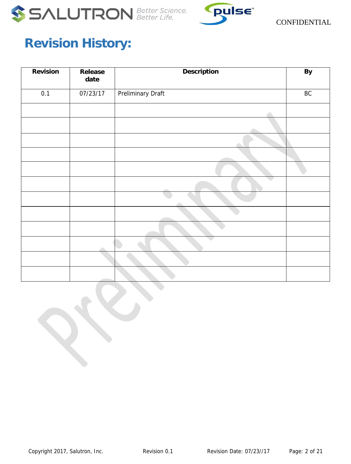                    CONFIDENTIAL  Copyright 2017, Salutron, Inc.             Revision 0.1              Revision Date: 07/23//17           Page: 2 of 21 Revision History:  Revision  Release date  Description By0.1 07/23/17 Preliminary Draft BC                            