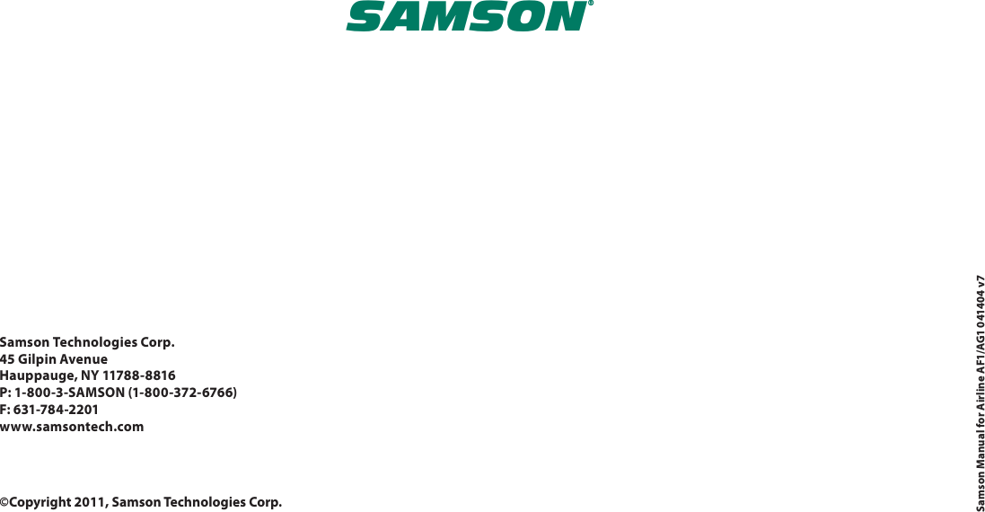 Samson Technologies Corp.45 Gilpin AvenueHauppauge, NY 11788-8816P: 1-800-3-SAMSON (1-800-372-6766)F: 631-784-2201www.samsontech.com©Copyright 2011, Samson Technologies Corp.SAMSON®Samson Manual for Airline AF1/AG1 041404 v7