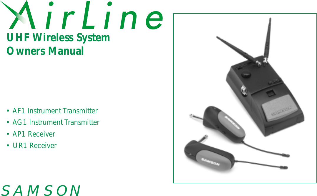 UHF Wireless SystemOwners Manual• AF1 Instrument Transmitter• AG1 Instrument Transmitter• AP1 Receiver• UR1 ReceiverSAMSON