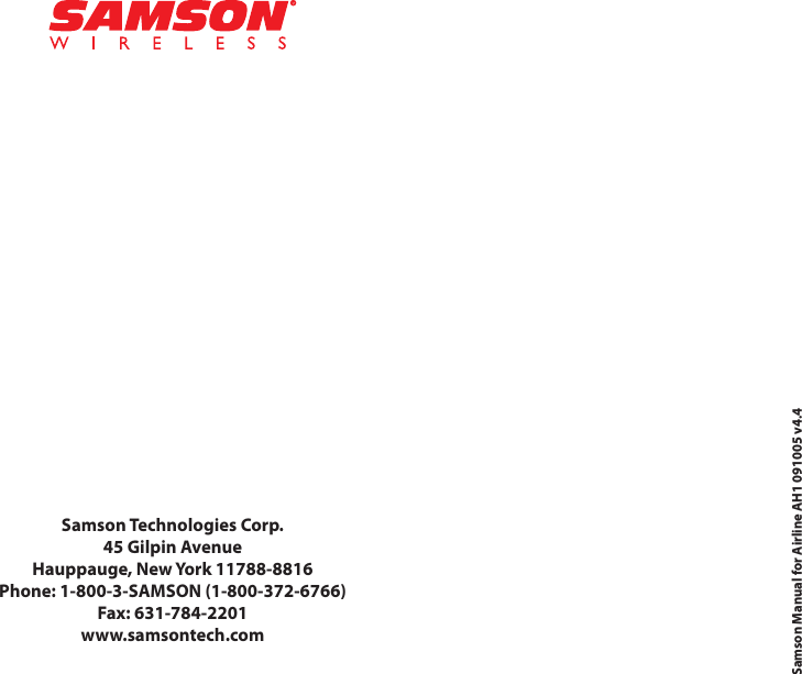 Samson Technologies Corp.45 Gilpin AvenueHauppauge, New York 11788-8816Phone: 1-800-3-SAMSON (1-800-372-6766)Fax: 631-784-2201 www.samsontech.comSamson Manual for Airline AH1 091005 v4.4