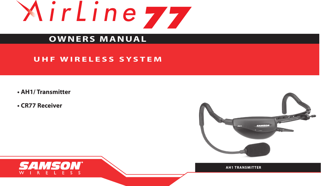 U H F  WIRELESS   S Y S TEM• AH1/ Transmitter• CR77 ReceiverOWNERS MANUALAH1 TRANSMITTER