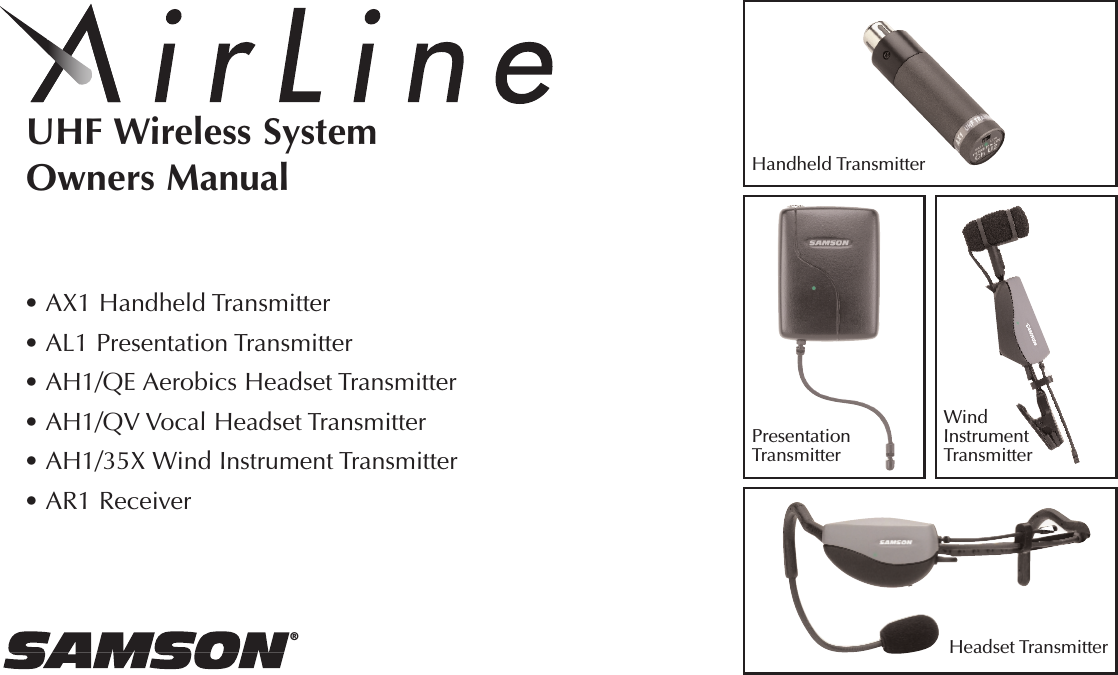 ®UHF Wireless SystemOwners ManualHeadset TransmitterHandheld TransmitterPresentationTransmitter• AX1 Handheld Transmitter• AL1 Presentation Transmitter• AH1/QE Aerobics Headset Transmitter• AH1/QV Vocal Headset Transmitter• AH1/35X Wind Instrument Transmitter• AR1 ReceiverWind InstrumentTransmitter