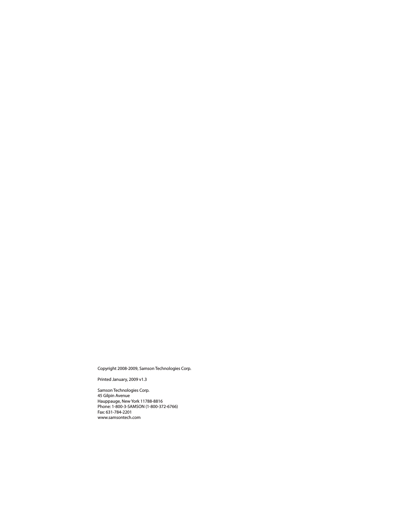 Copyright 2008-2009, Samson Technologies Corp.Printed January, 2009 v1.3Samson Technologies Corp.45 Gilpin AvenueHauppauge, New York 11788-8816Phone: 1-800-3-SAMSON (1-800-372-6766)Fax: 631-784-2201 www.samsontech.com