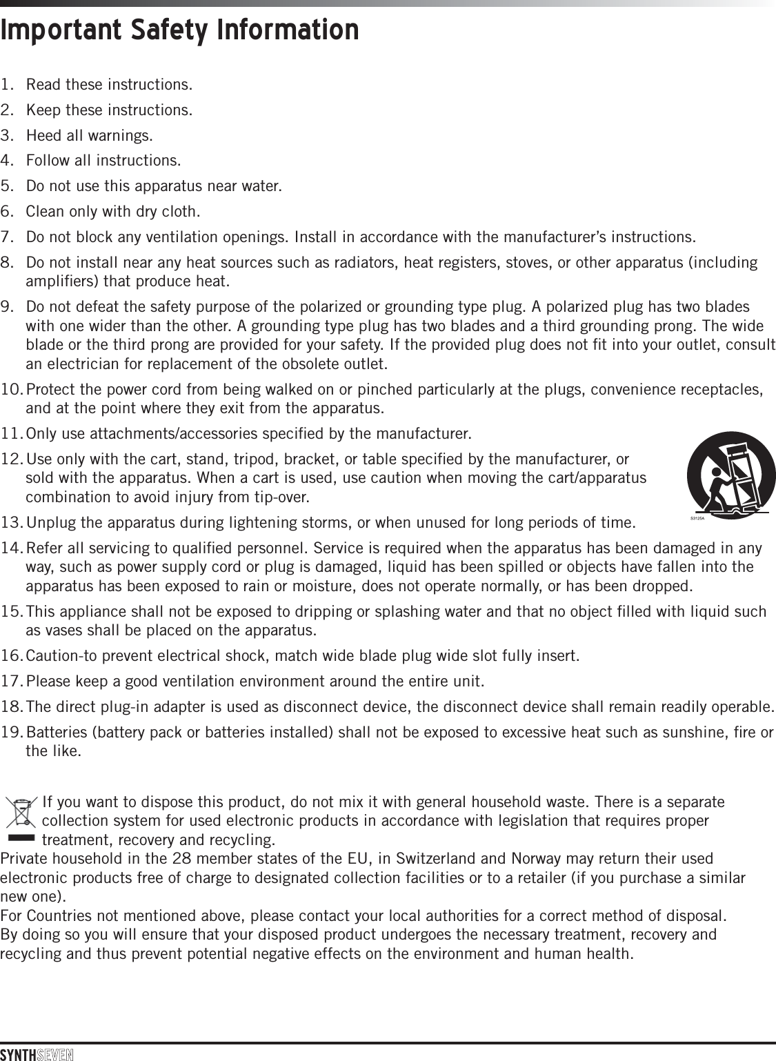 Important Safety Information1. Read these instructions.2. Keep these instructions.3. Heed all warnings.4. Follow all instructions.5. Do not use this apparatus near water.6. Clean only with dry cloth.7. Do not block any ventilation openings. Install in accordance with the manufacturer’s instructions.8. Do not install near any heat sources such as radiators, heat registers, stoves, or other apparatus (includingampliﬁers) that produce heat.9. Do not defeat the safety purpose of the polarized or grounding type plug. A polarized plug has two bladeswith one wider than the other. A grounding type plug has two blades and a third grounding prong. The wideblade or the third prong are provided for your safety. If the provided plug does not ﬁt into your outlet, consultan electrician for replacement of the obsolete outlet.10. Protect the power cord from being walked on or pinched particularly at the plugs, convenience receptacles,and at the point where they exit from the apparatus.11. Only use attachments/accessories speciﬁed by the manufacturer.12. Use only with the cart, stand, tripod, bracket, or table speciﬁed by the manufacturer, orsold with the apparatus. When a cart is used, use caution when moving the cart/apparatuscombination to avoid injury from tip-over.13. Unplug the apparatus during lightening storms, or when unused for long periods of time.14. Refer all servicing to qualiﬁed personnel. Service is required when the apparatus has been damaged in anyway, such as power supply cord or plug is damaged, liquid has been spilled or objects have fallen into theapparatus has been exposed to rain or moisture, does not operate normally, or has been dropped.15. This appliance shall not be exposed to dripping or splashing water and that no object ﬁlled with liquid suchas vases shall be placed on the apparatus.16. Caution-to prevent electrical shock, match wide blade plug wide slot fully insert.17. Please keep a good ventilation environment around the entire unit.18. The direct plug-in adapter is used as disconnect device, the disconnect device shall remain readily operable.19. Batteries (battery pack or batteries installed) shall not be exposed to excessive heat such as sunshine, ﬁre orthe like. If you want to dispose this product, do not mix it with general household waste. There is a separate collection system for used electronic products in accordance with legislation that requires proper treatment, recovery and recycling.Private household in the 28 member states of the EU, in Switzerland and Norway may return their used electronic products free of charge to designated collection facilities or to a retailer (if you purchase a similar new one).For Countries not mentioned above, please contact your local authorities for a correct method of disposal.By doing so you will ensure that your disposed product undergoes the necessary treatment, recovery and recycling and thus prevent potential negative effects on the environment and human health.