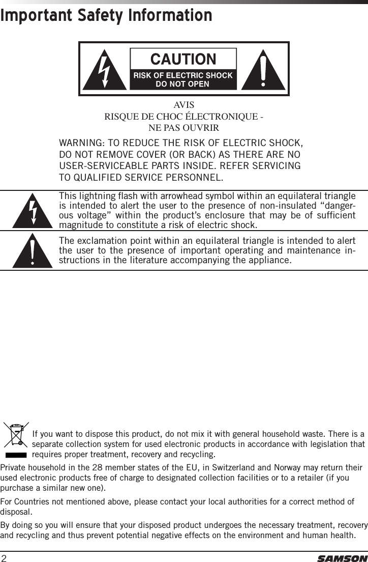 2Important Safety InformationWARNING: TO REDUCE THE RISK OF ELECTRIC SHOCK, DO NOT REMOVE COVER (OR BACK) AS THERE ARE NO USER-SERVICEABLE PARTS INSIDE. REFER SERVICING TO QUALIFIED SERVICE PERSONNEL.This lightning ﬂash with arrowhead symbol within an equilateral triangle is intended to alert the user to the presence of non-insulated “danger-ous voltage” within the product’s enclosure that may be of sufﬁcient magnitude to constitute a risk of electric shock.The exclamation point within an equilateral triangle is intended to alert the user to the presence of important operating and maintenance in-structions in the literature accompanying the appliance.AVISRISQUE DE CHOC ÉLECTRONIQUE - NE PAS OUVRIR If you want to dispose this product, do not mix it with general household waste. There is a separate collection system for used electronic products in accordance with legislation that requires proper treatment, recovery and recycling.Private household in the 28 member states of the EU, in Switzerland and Norway may return their used electronic products free of charge to designated collection facilities or to a retailer (if you purchase a similar new one).For Countries not mentioned above, please contact your local authorities for a correct method of disposal.By doing so you will ensure that your disposed product undergoes the necessary treatment, recovery and recycling and thus prevent potential negative effects on the environment and human health.