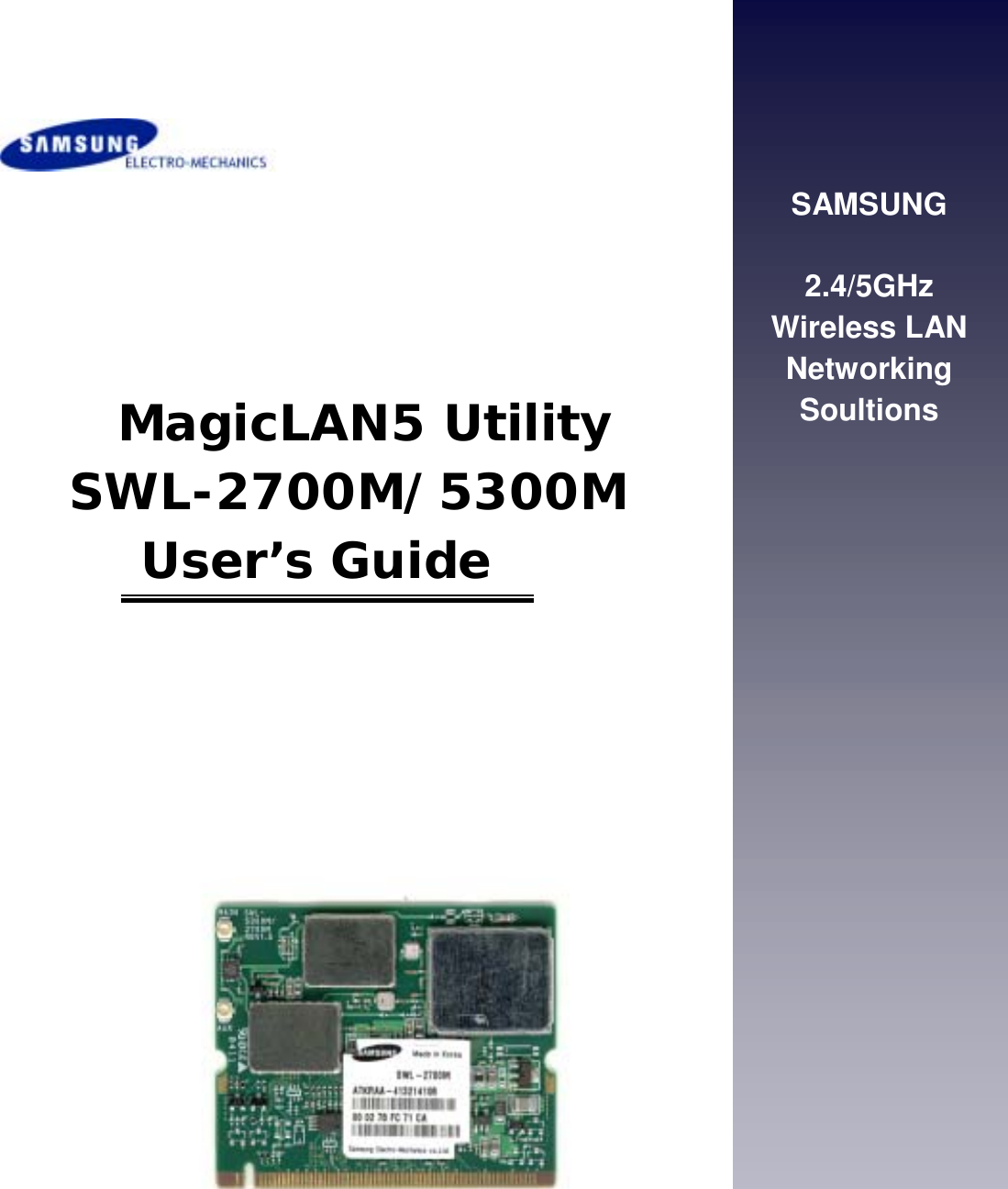  MagicLAN5 Utility SWL-2700M/5300M User’s GuideSAMSUNG   2.4/5GHz  Wireless LAN Networking Soultions 