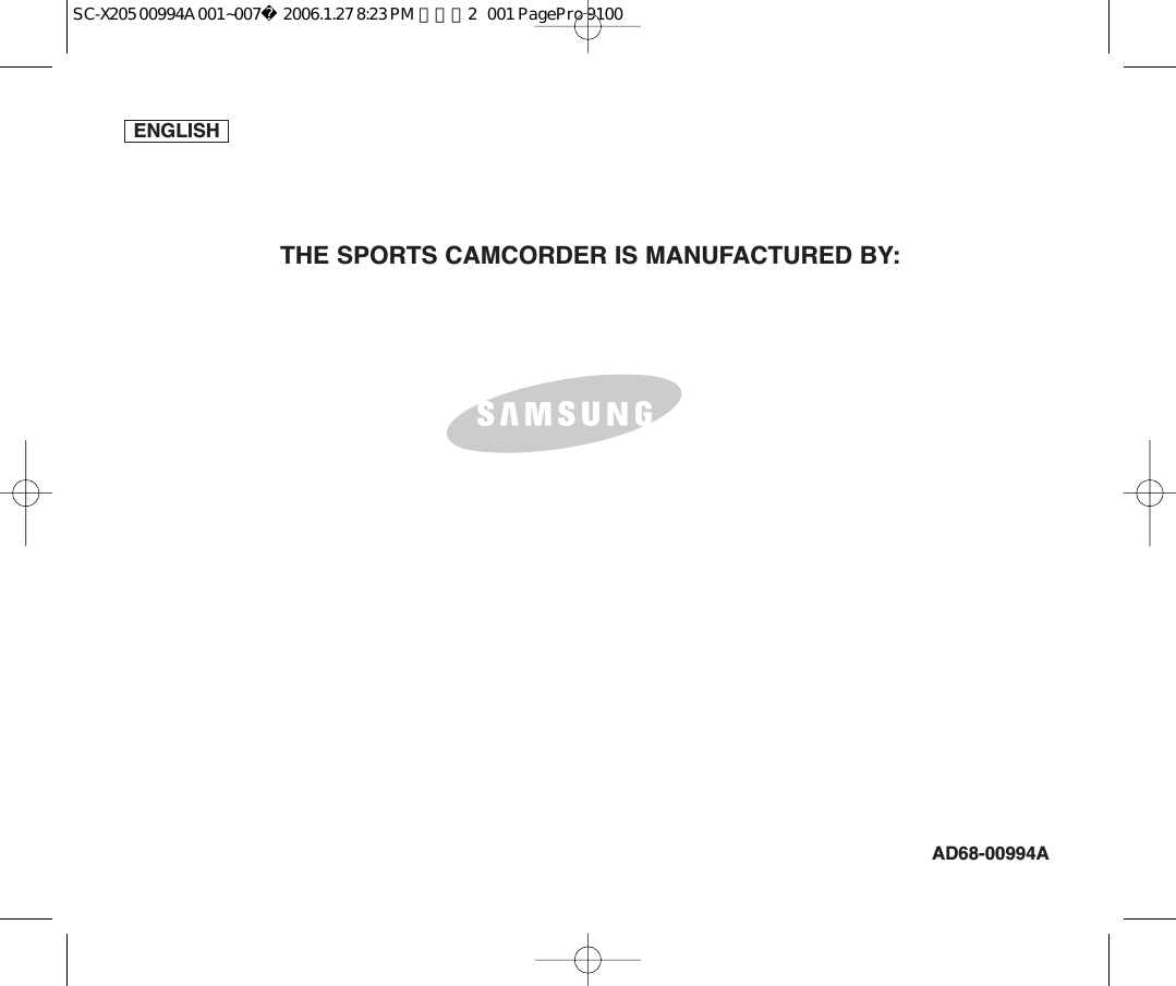ENGLISHAD68-00994ATHE SPORTS CAMCORDER IS MANUFACTURED BY:SC-X205 00994A 001~007  2006.1.27 8:23 PM  페이지2   001 PagePro 9100