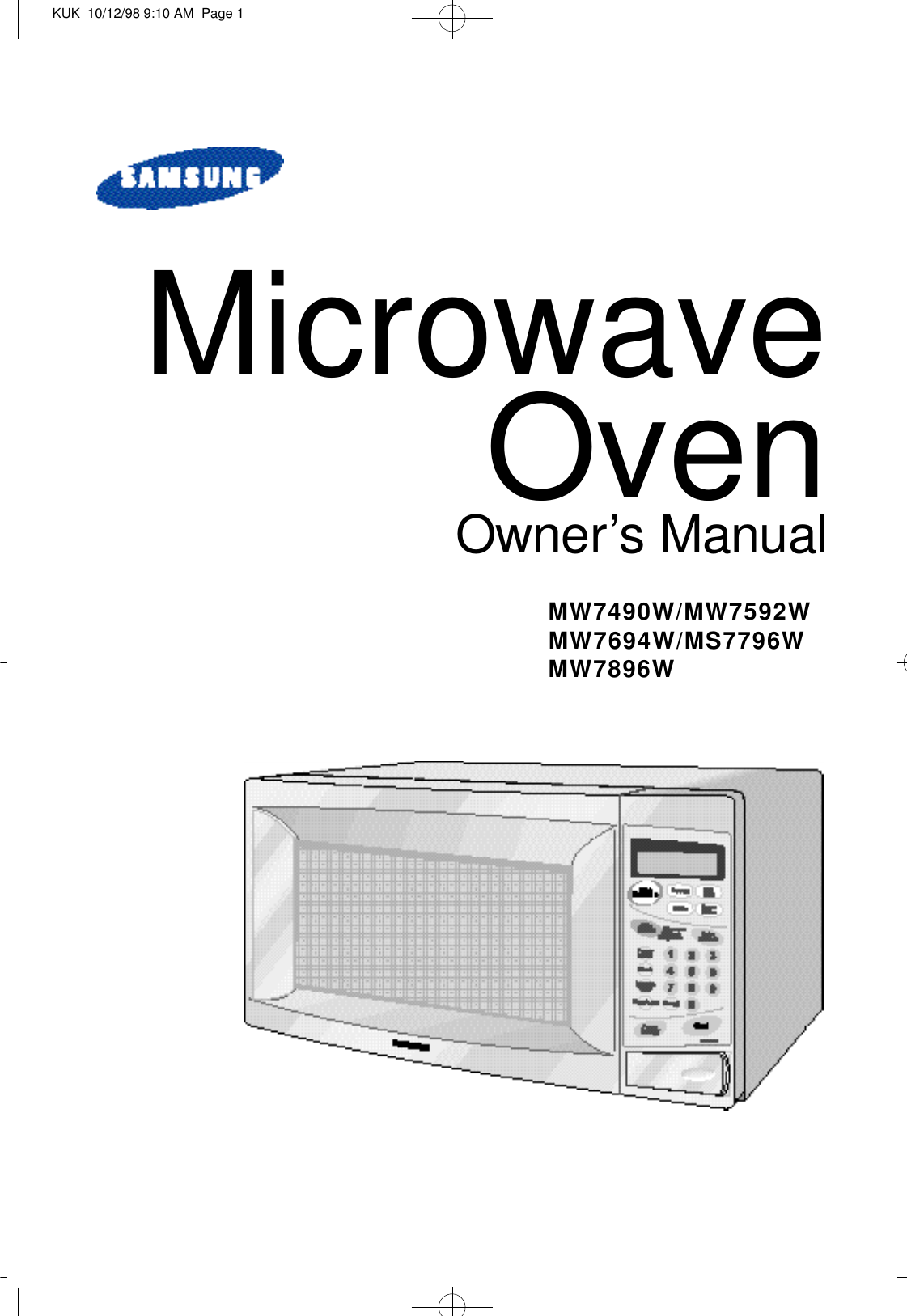 Microwave OvenO w n e r’s ManualM W 7 4 9 0 W / M W 7 5 9 2 WM W 7 6 9 4 W / M S 7 7 9 6 WM W 7 8 9 6 WKUK  10/12/98 9:10 AM  Page 1