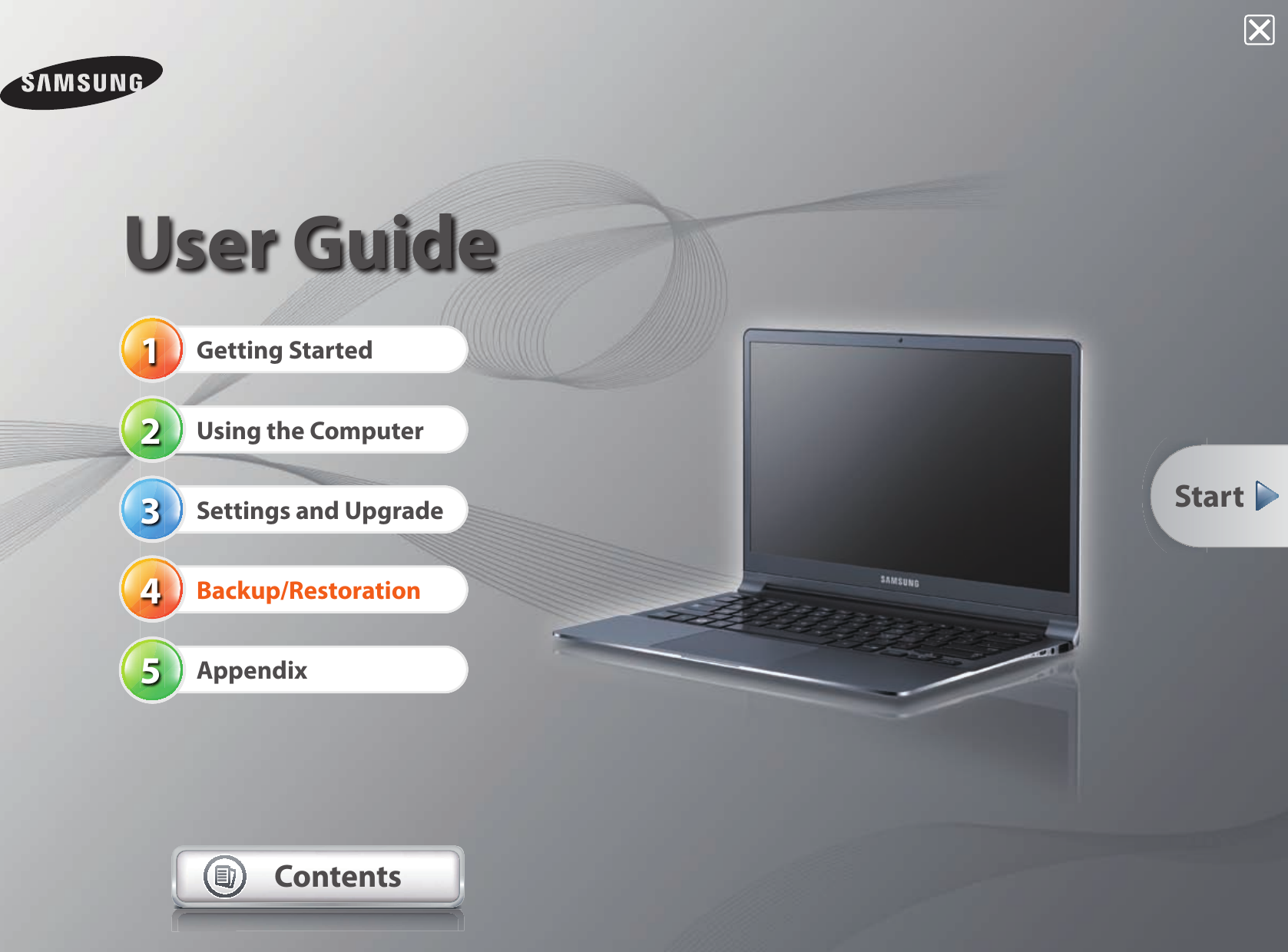 12345 User GuideGetting StartedUsing the ComputerSettings and UpgradeBackup/RestorationAppendixContentsStart