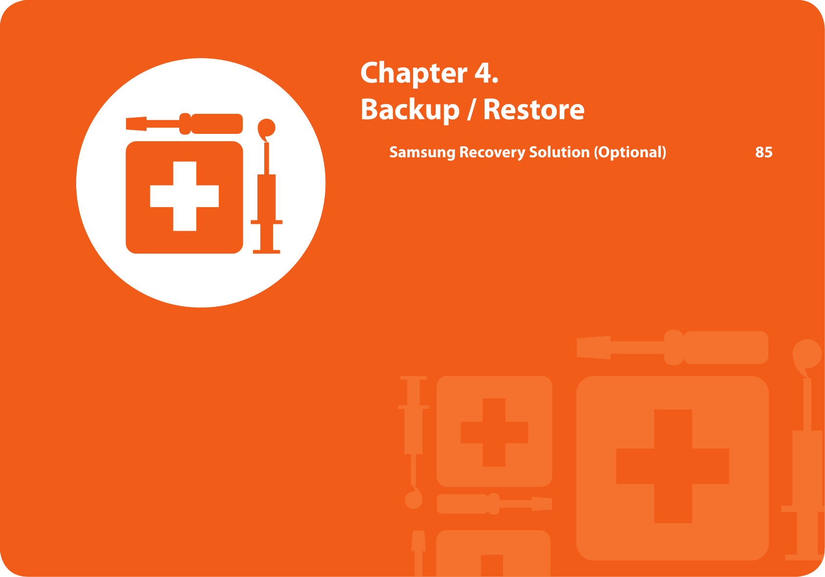 Chapter 4. Backup / RestoreSamsung Recovery Solution (Optional)  85