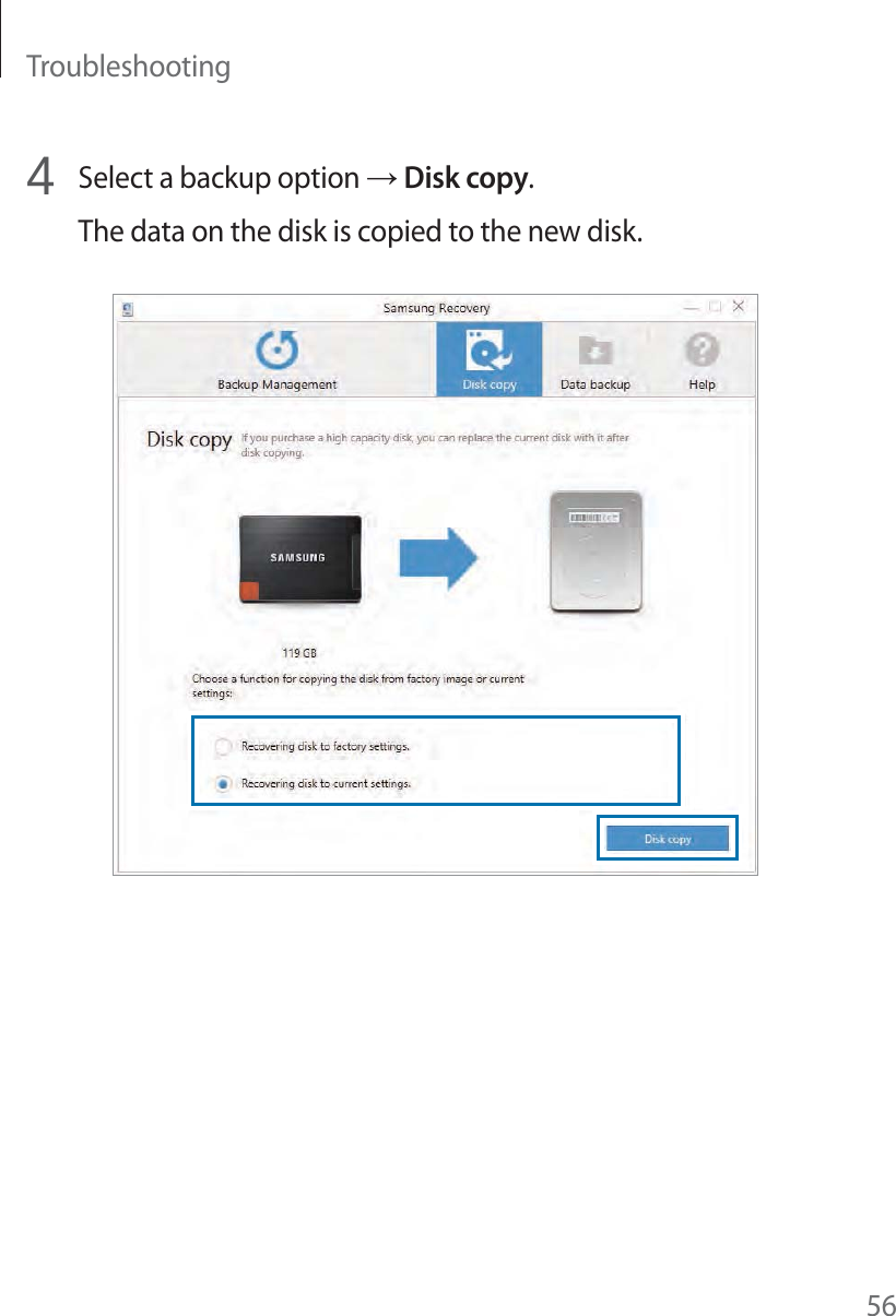 Troubleshooting564Select a backup option ĺ Disk copy.The data on the disk is copied to the new disk.