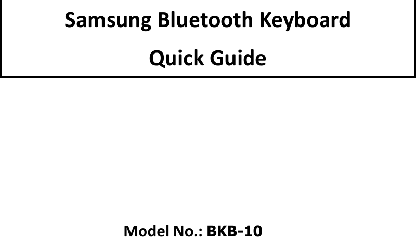               Samsung Bluetooth Keyboard Quick Guide       Model No.: KT-1229                     BKB-10 