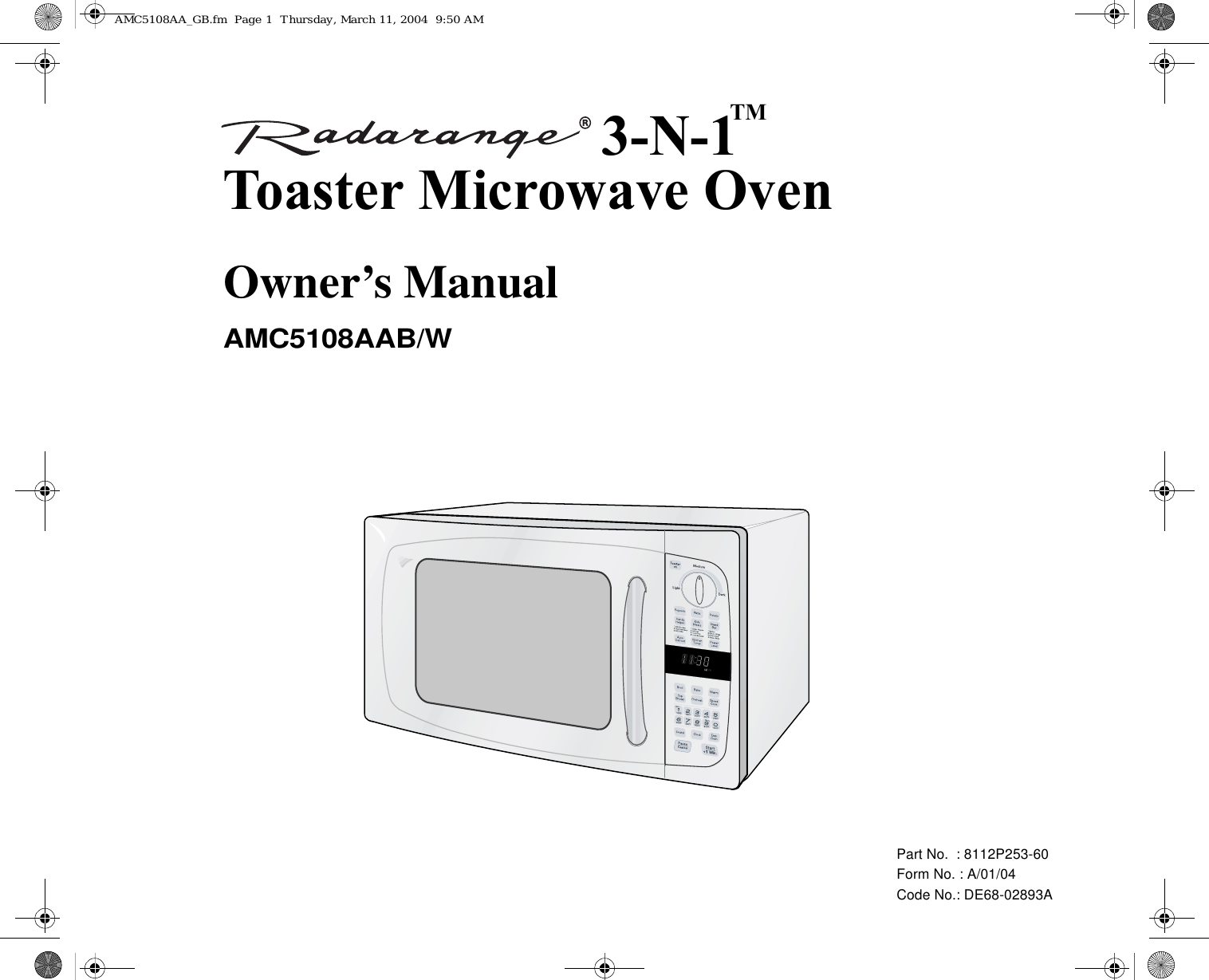 Part No.  : 8112P253-60Form No. : A/01/04Code No.: DE68-02893A3-N-1!!Toaster!Microwave!OvenAMC5108AAB/WOwner’s ManualTMAMC5108AA_GB.fm  Page 1  Thursday, March 11, 2004  9:50 AM