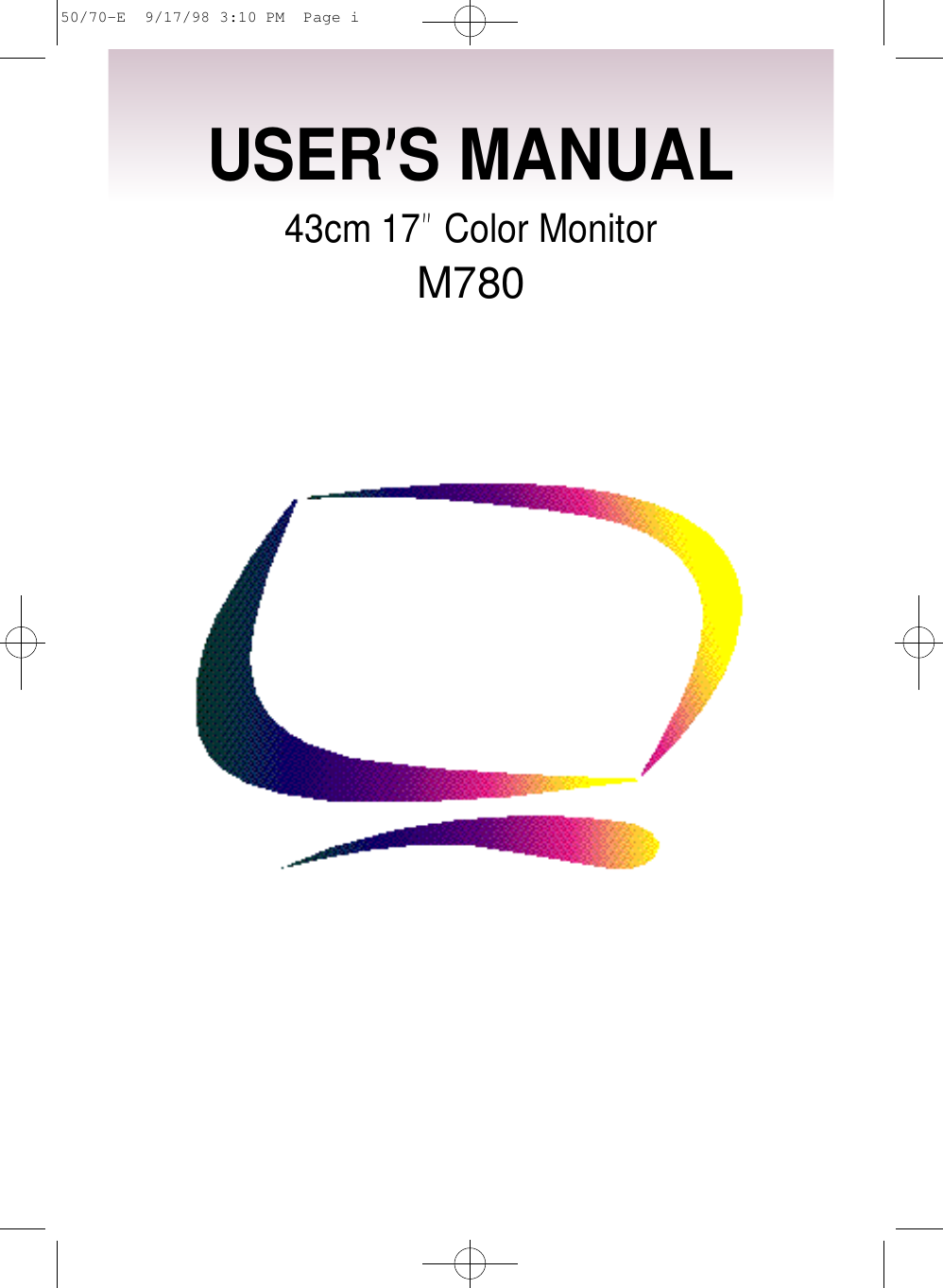 USER’S MANUAL43cm 17”Color MonitorM78050/70-E  9/17/98 3:10 PM  Page i
