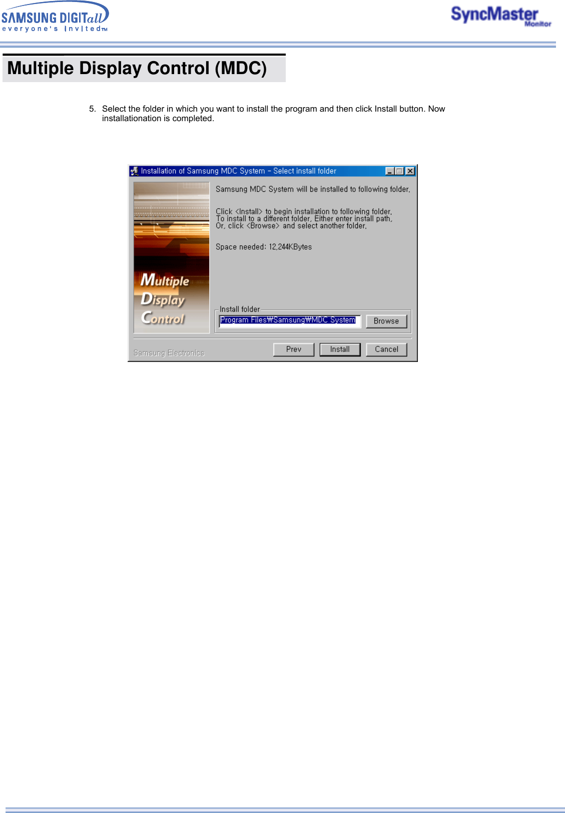 Multiple Display Control (MDC) 5. Select the folder in which you want to install the program and then click Install button. Now installationation is completed.