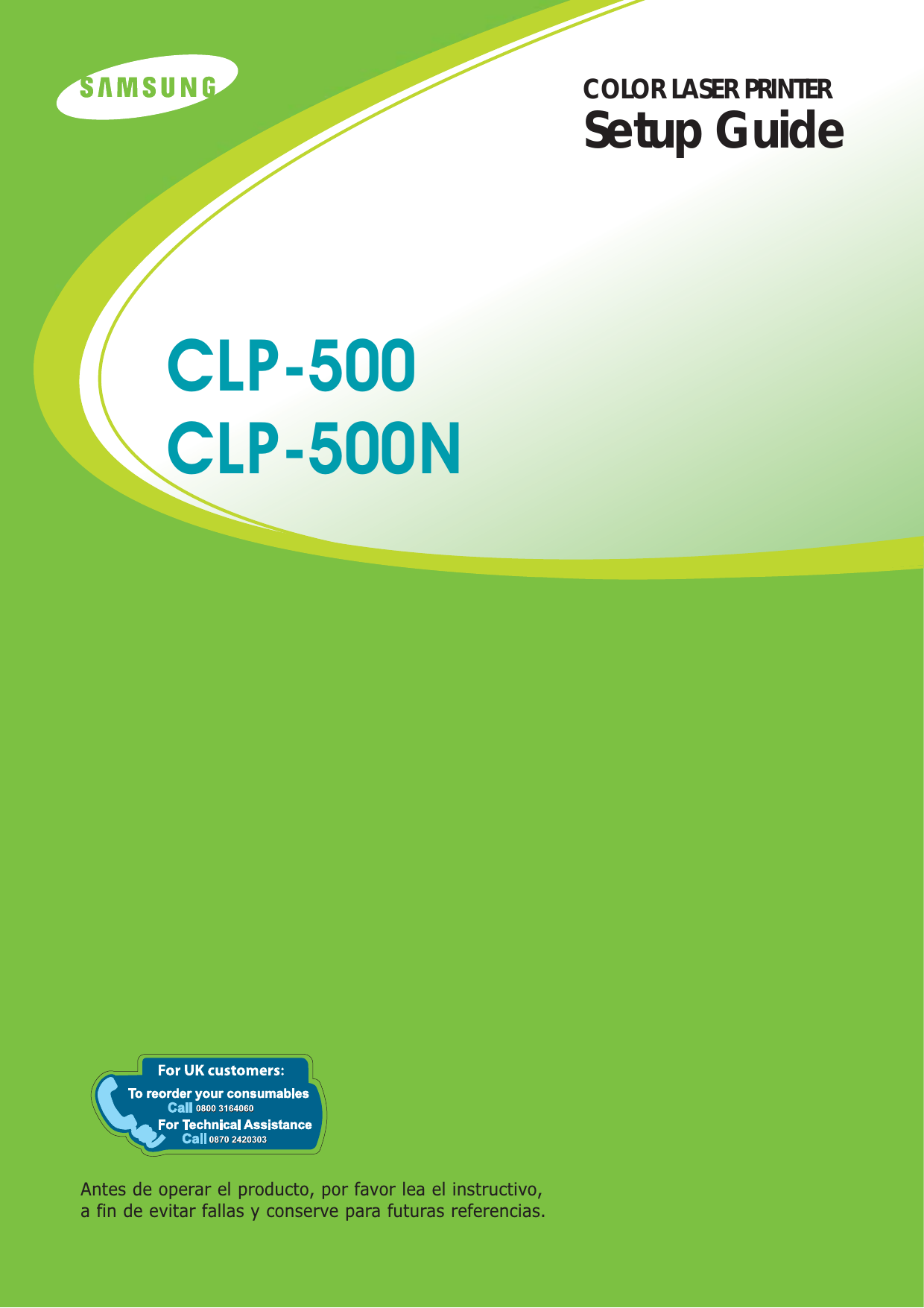 COLOR LASER PRINTERSetup GuideAntes de operar el producto, por favor lea el instructivo,a fin de evitar fallas y conserve para futuras referencias.CLP-500CLP-500N