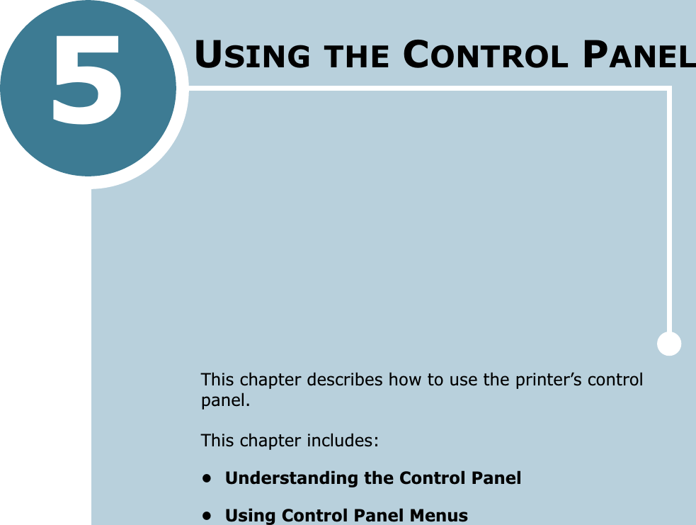 5This chapter describes how to use the printer’s control panel.This chapter includes:• Understanding the Control Panel• Using Control Panel MenusUSING THE CONTROL PANEL