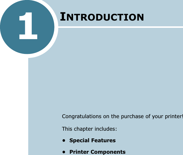  1INTRODUCTIONCongratulations on the purchase of your printer! This chapter includes:• Special Features• Printer Components