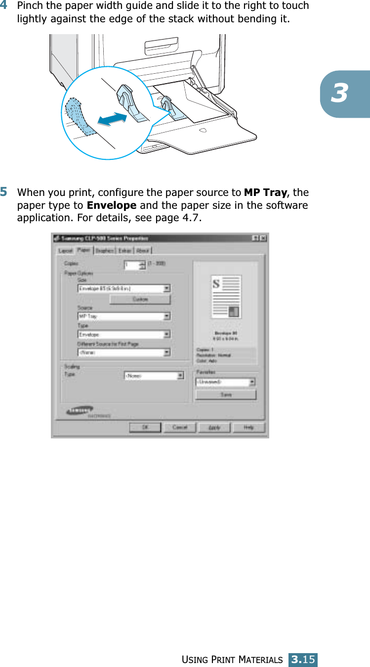 USING PRINT MATERIALS3.1534Pinch the paper width guide and slide it to the right to touch lightly against the edge of the stack without bending it.5When you print, configure the paper source to MP Tray, the paper type to Envelope and the paper size in the software application. For details, see page 4.7. 